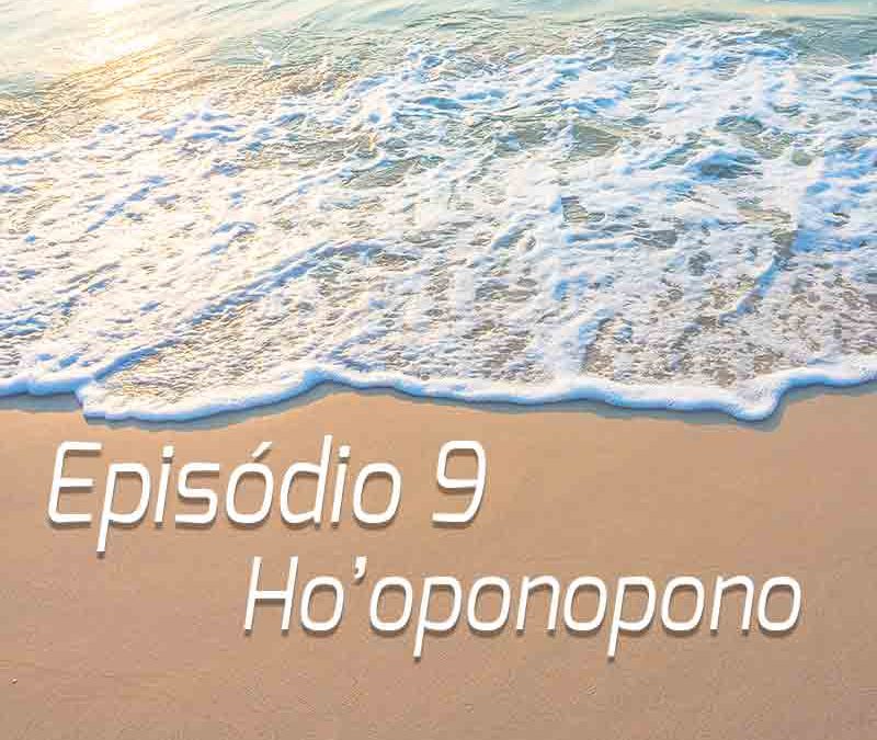 Podcast | Episódio 9 – Ho’oponopono