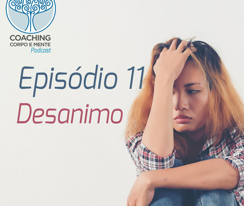 Podcast | Episódio 11 – Desanimo