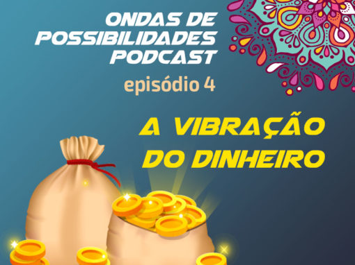 Ondas de Possibilidades Podcast – Episódio 4