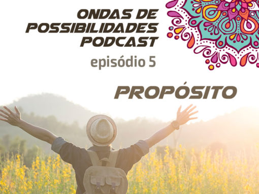Ondas de Possibilidades Podcast – Episódio 5