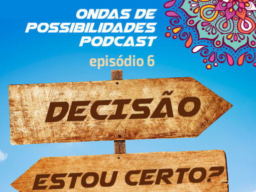 Ondas de Possibilidades Podcast – Episódio 6