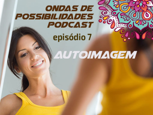 Ondas de Possibilidades Podcast – Episódio 7