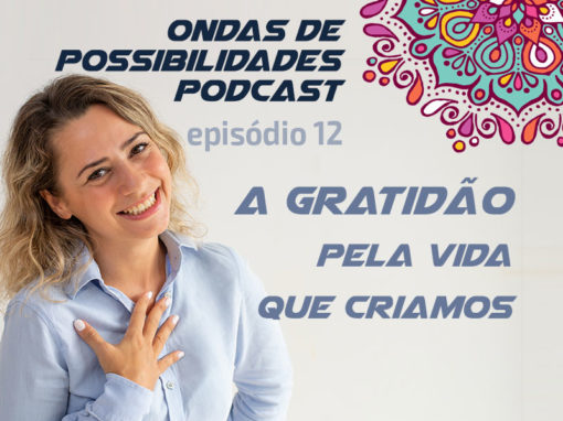 Ondas de Possibilidades Podcast – Episódio 12