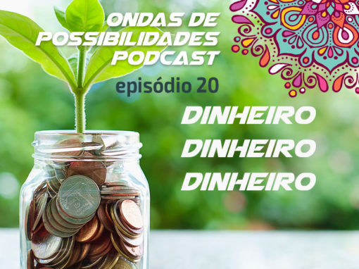 Ondas de Possibilidades Podcast – Episódio 20