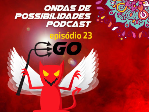 Ondas de Possibilidades Podcast – Episódio 23