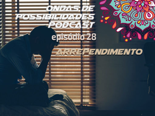 Ondas de Possibilidades Podcast – Episódio 28
