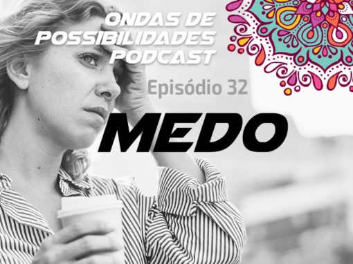 Ondas de Possibilidades Podcast – Episódio 32