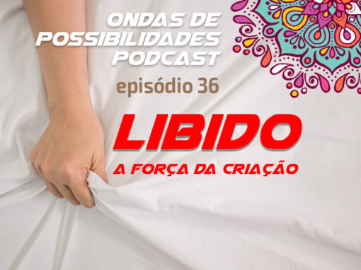 Ondas de Possibilidades Podcast – Episódio 36