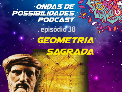 Ondas de Possibilidades Podcast – Episódio 38