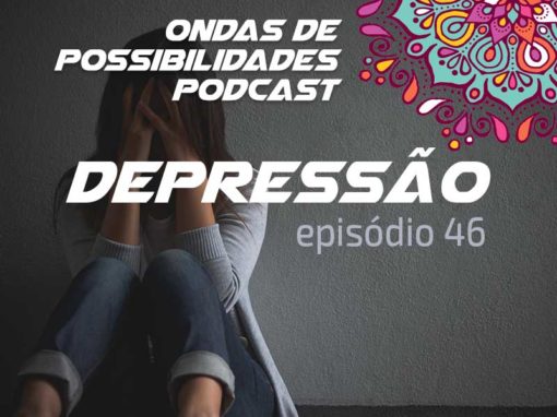 Ondas de Possibilidades Podcast – Episódio 46