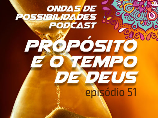 Ondas de Possibilidades Podcast – Episódio 51