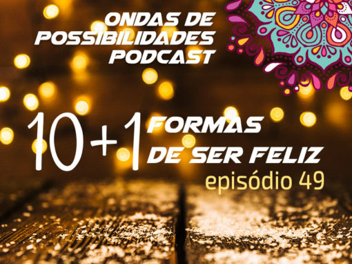 Ondas de Possibilidades Podcast – Episódio 49