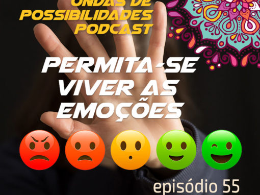 Ondas de Possibilidades Podcast – Episódio 55