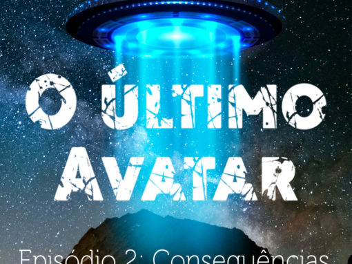 O último Avatar / Episódio 2: Consequências