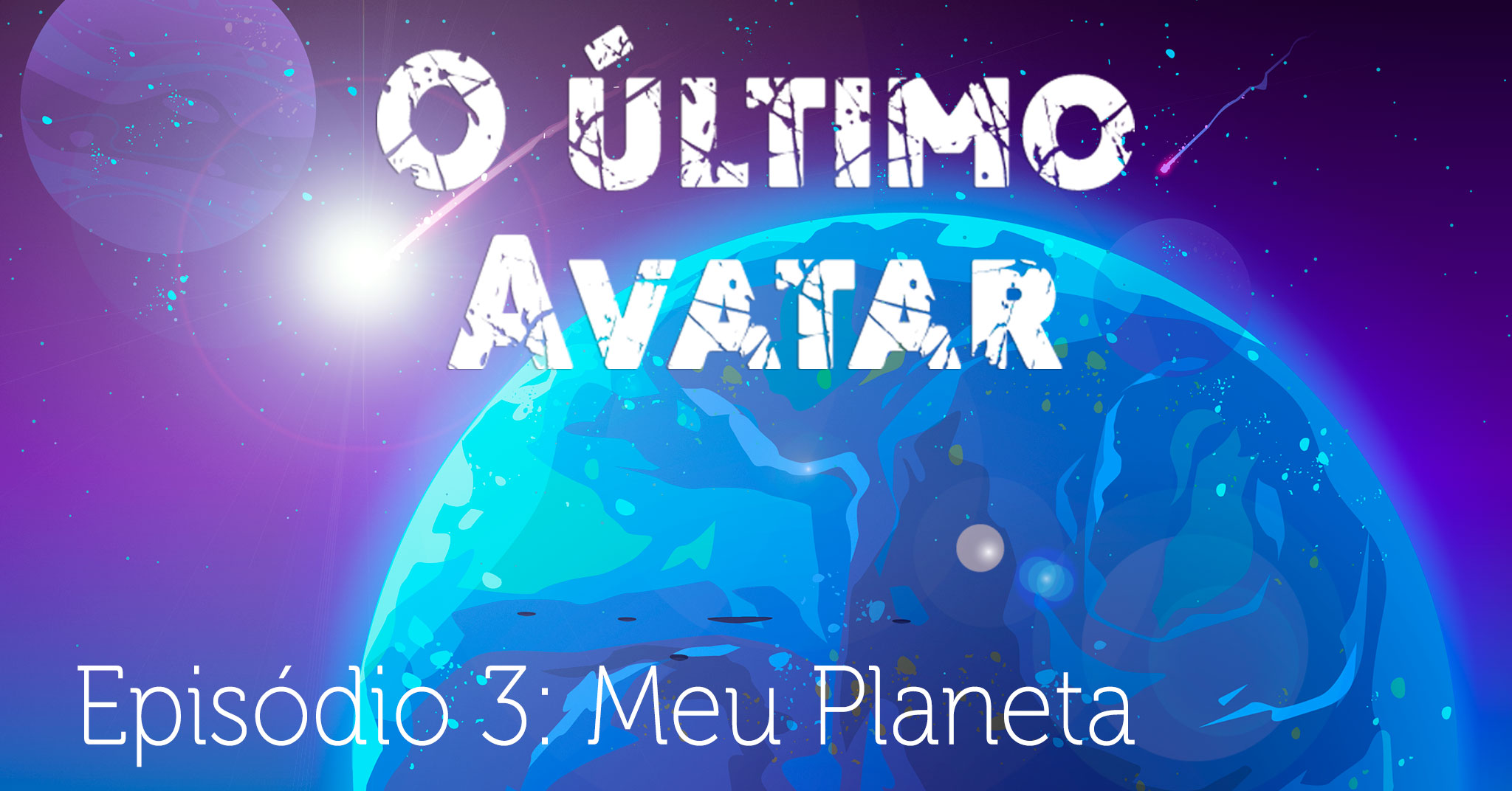 O último Avatar / Episódio 3: Meu Planeta - Ondas de Possibilidades
