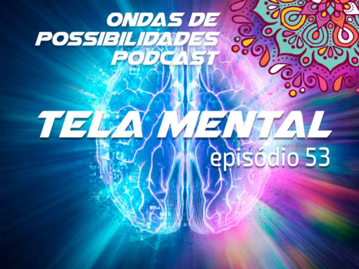 Ondas de Possibilidades Podcast – Episódio 53