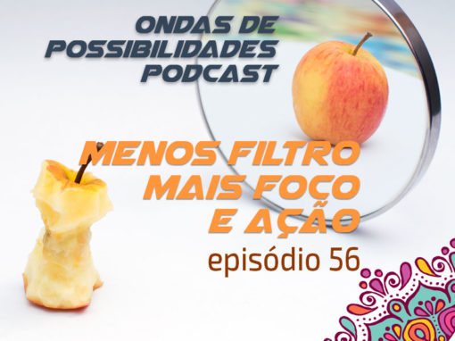 Ondas de Possibilidades Podcast – Episódio 56