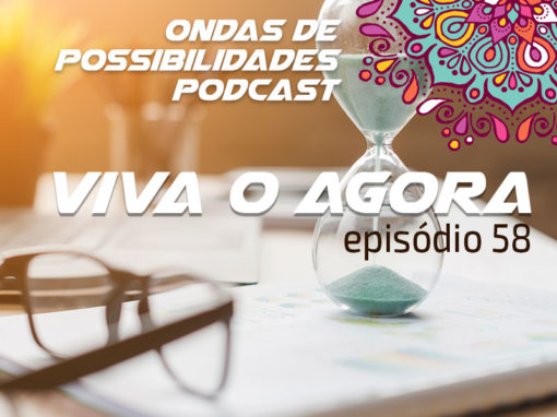 Ondas de Possibilidades Podcast – Episódio 58