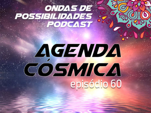 Ondas de Possibilidades Podcast – Episódio 60