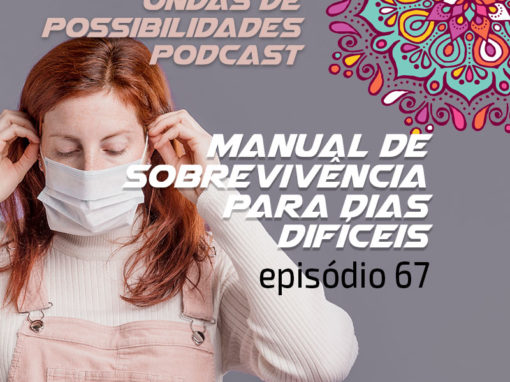 Ondas de Possibilidades Podcast – Episódio 67