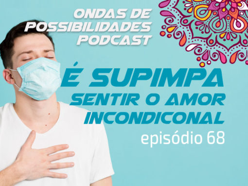 Ondas de Possibilidades Podcast – Episódio 68