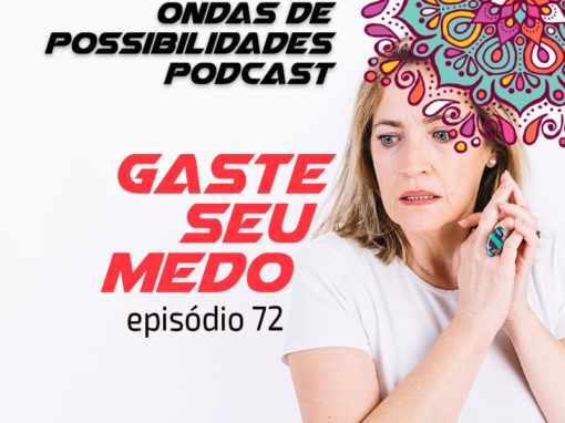 Ondas de Possibilidades Podcast – Episódio 72