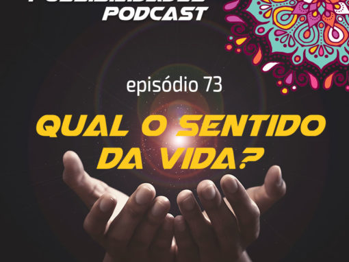 Ondas de Possibilidades Podcast – Episódio 73