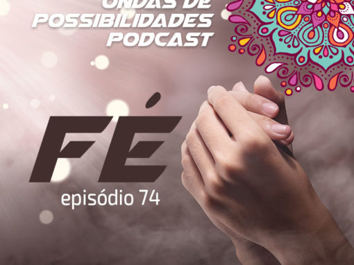 Ondas de Possibilidades Podcast – Episódio 74