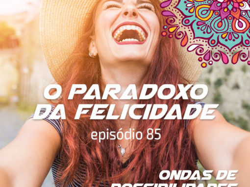 Ondas de Possibilidades Podcast – Episódio 85