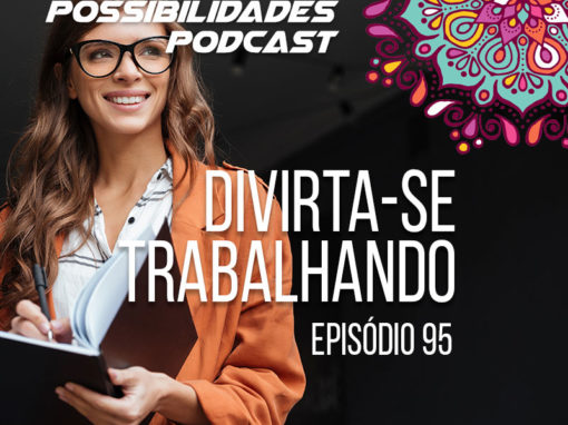 Ondas de Possibilidades Podcast – Episódio 95