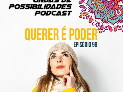 Ondas de Possibilidades Podcast – Episódio 98