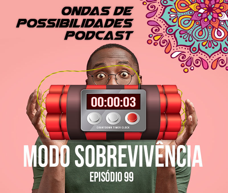 Ondas de Possibilidades Podcast – Episódio 99
