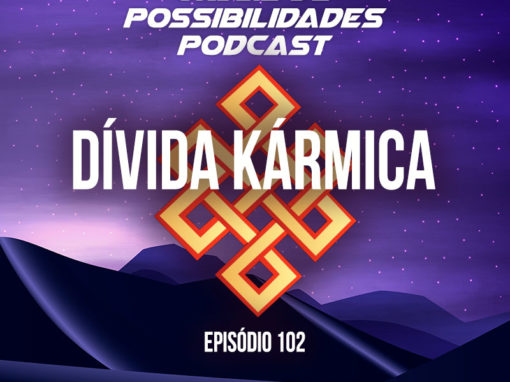 Ondas de Possibilidades Podcast – Episódio 102