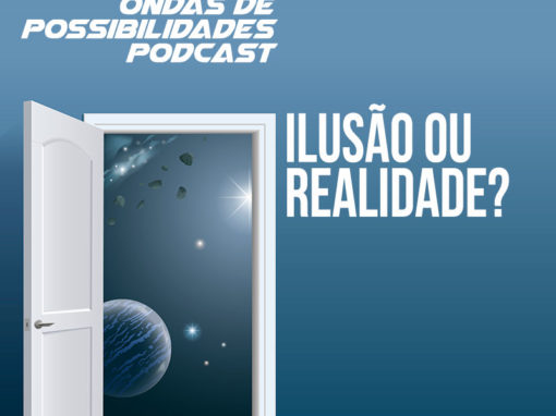 Ondas de Possibilidades Podcast – Episódio 105