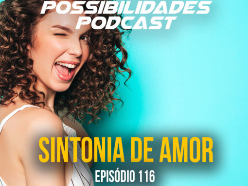 Ondas de Possibilidades Podcast – Episódio 116