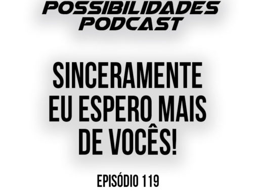 Ondas de Possibilidades Podcast – Episódio 119