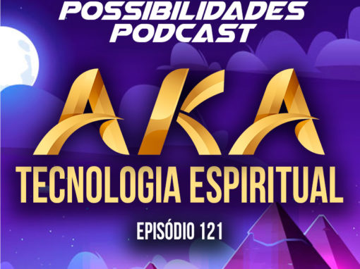 Ondas de Possibilidades Podcast – Episódio 121