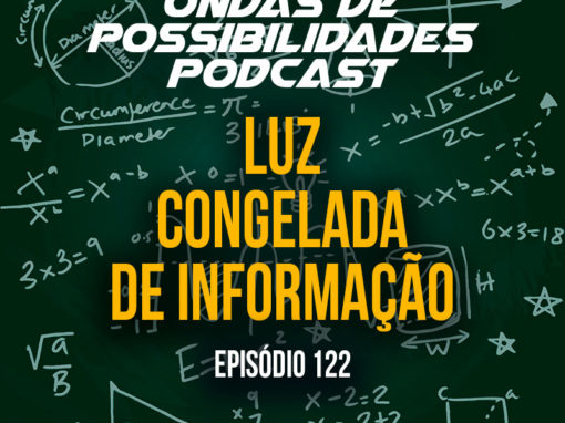 Ondas de Possibilidades Podcast – Episódio 122