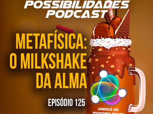 Ondas de Possibilidades Podcast – Episódio 125