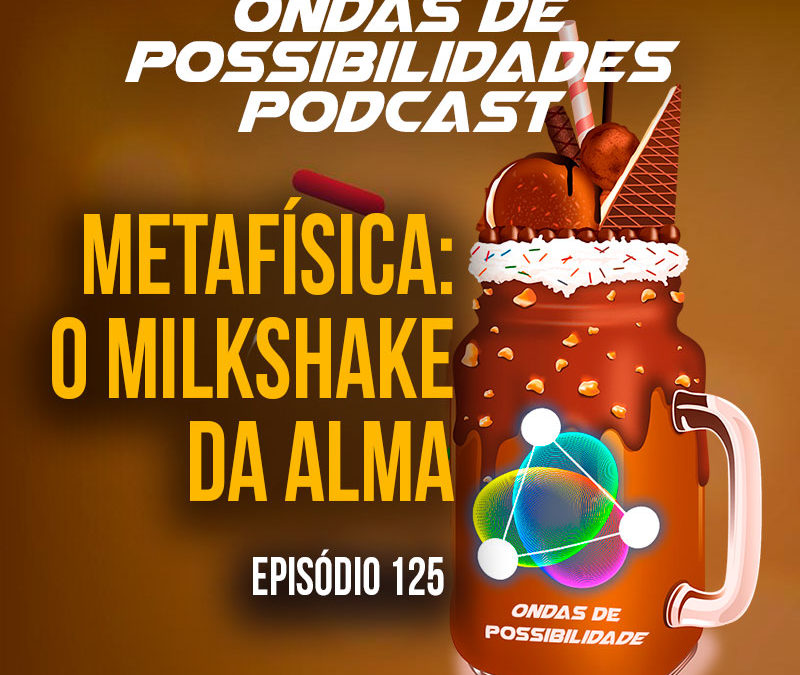 Ondas de Possibilidades Podcast – Episódio 125