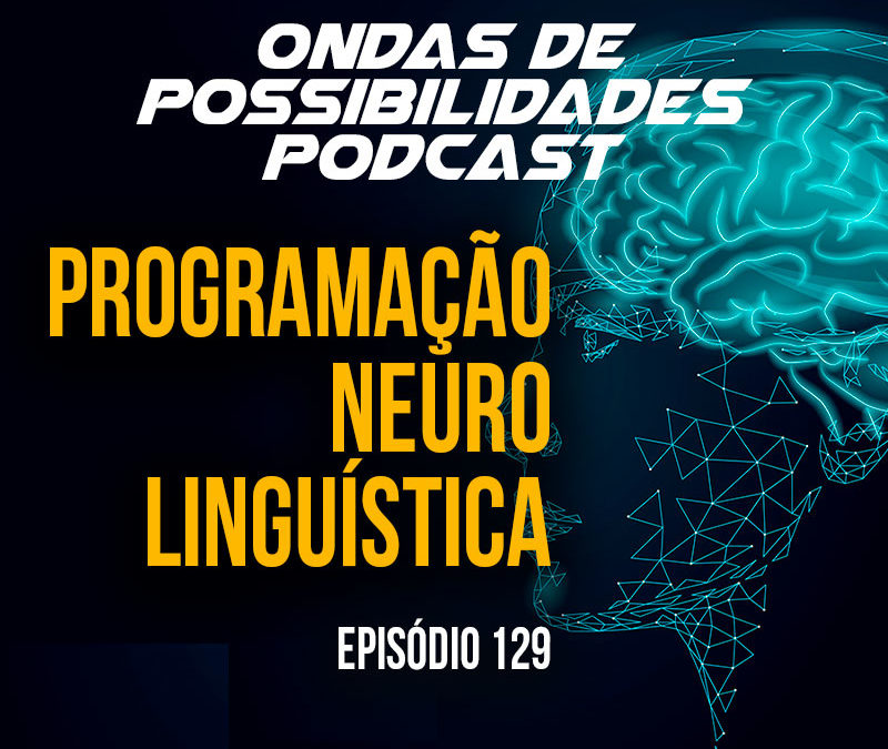 Ondas de Possibilidades Podcast – Episódio 129