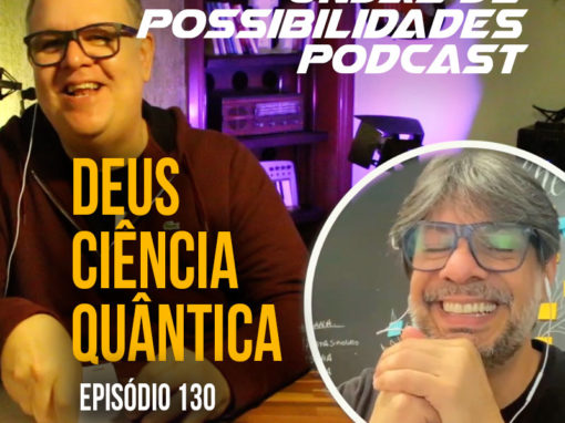 Ondas de Possibilidades Podcast – Episódio 130