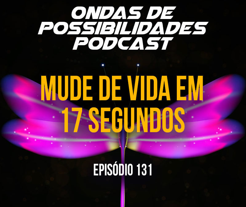 Ondas de Possibilidades Podcast – Episódio 131