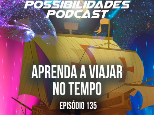 Ondas de Possibilidades Podcast – Episódio 135