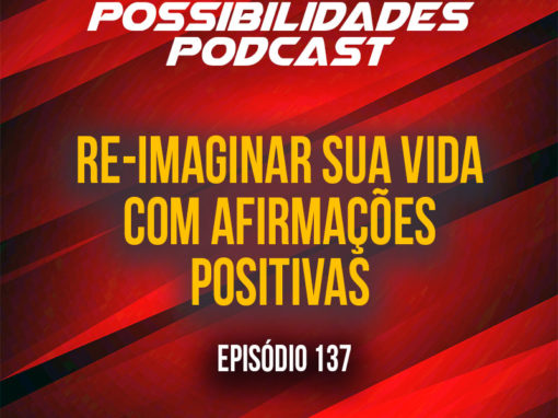 Ondas de Possibilidades Podcast – Episódio 137