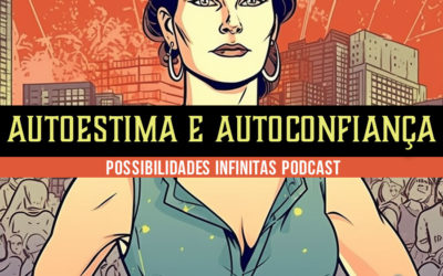 Autoestima e Autoconfiança: Descubra o Poder de uma Imagem Positiva de Si Mesmo