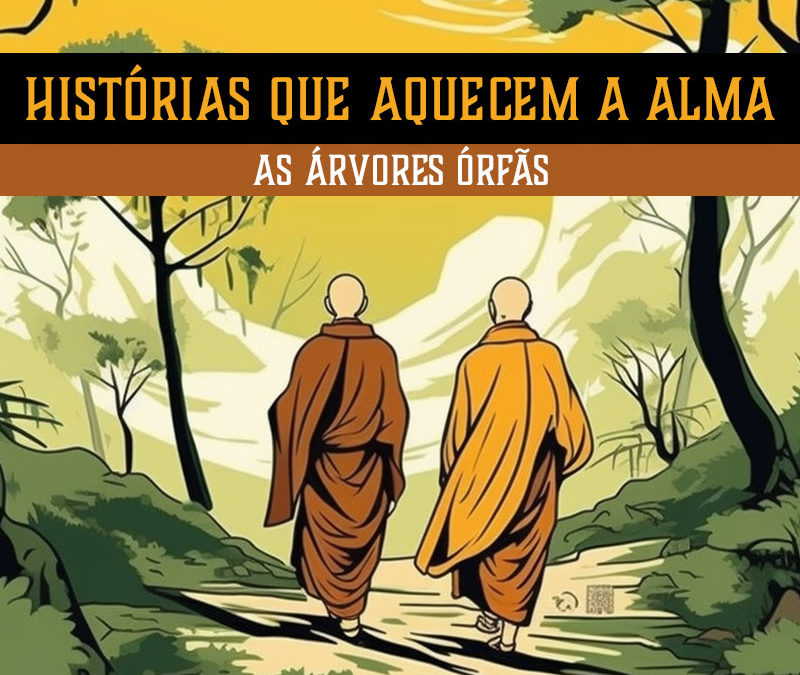 Histórias que Aquecem a Alma – As árvores órfãs