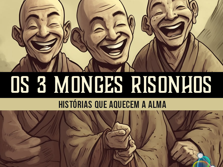 Histórias que Aquecem a Alma – Os 3 Monges Risonhos