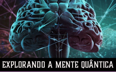 Tudo Começa com o Sentimento Certo – Explorando a Mente Quântica