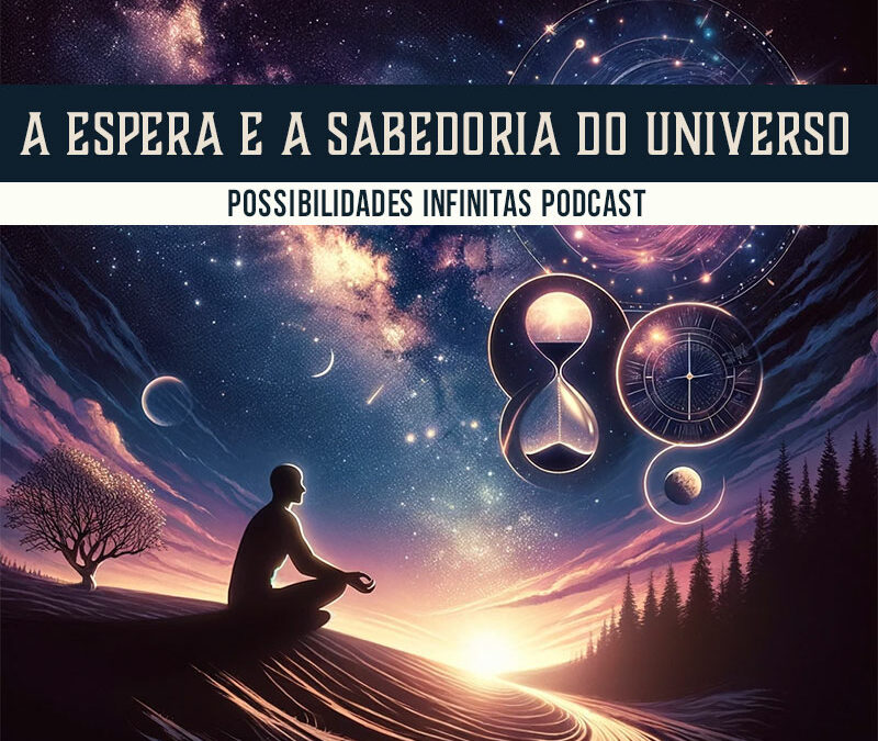 A Espera e a Sabedoria do Universo